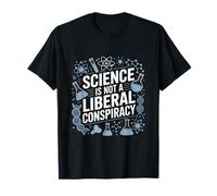Science is Not A Liberal Conspiracy STEM Scientist Humor T-Shirt