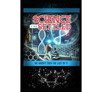 SCIENCE IS NOT SETTLED YET,: WE HAVEN'T SEEN THE LAST OF IT