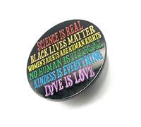 Science Is Real Black Lives Matter BLM Womens Rights Are Human Rights No Human Is Illegal Kindness Is Everything Love Is Love Acceptance Inclusiveness Black Metal Enamel Pin Badge