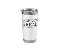 Science is Real - Funny Science Teacher Geek Nerd Stainless Steel Insulated Tumbler