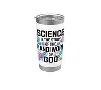 Science is Study of Handiwork God Christian Stainless Steel Insulated Tumbler