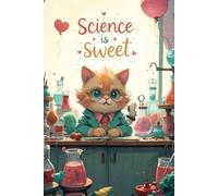 Science is Sweet: Cute Pastel Cat Notebook for Girls Who Love Science & Creativity 120 Pages | 6 x 9 Inches | Wide Ruled | Adorable School Journal for Curious Kids, Teens & Students