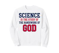 Science Is The Study Of Handiwork God Christian Sweatshirt