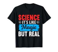 Science It’s Like Magic But Real Funny STEM Gift T-Shirt