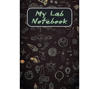 Science Lab Notebook: A Lined and Structured Notebook for Experiments, Observations, and Scientific Discovery
