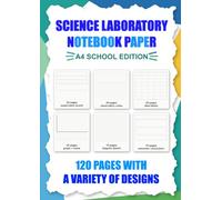 Science Lab Variety Notebook Paper - 120 pages: A4 School Edition: Experiment Records, Observation Notes, Data Tables, Graphs, Outcomes and Conclusions (Back to School)