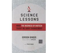 Science Lessons: What the Business of Biotech Taught Me About Management