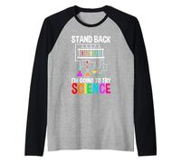 Science Lover Scientist Stand Back I'm Going to Try Science Raglan Baseball Tee