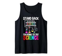 Science Lover Scientist Stand Back I'm Going to Try Science Tank Top