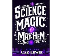Science, Magic, and Mayhem: A Reverse Portal Urban Fantasy Adventure with Science Fiction Elements