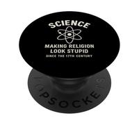 Science Making Religion Look Stupid Since 17th Century PopSockets Adhesive PopGrip