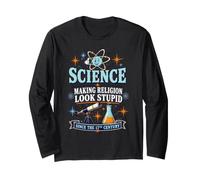 Science Making Religion Look Stupid Since The 17th Century Long Sleeve T-Shirt