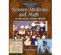 Science Medicine and Math in the Early Islamic World: 4