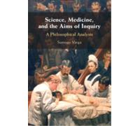 Science, Medicine, and the Aims of Inquiry : A Philosophical Analysis