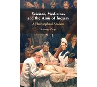 Science, Medicine, and the Aims of Inquiry: A Philosophical Analysis