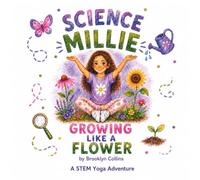 Science Millie Growing Like a Flower: A STEM Yoga Adventure: 1