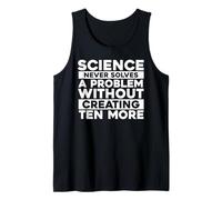 Science Never Solves One Problem Without Creating Ten More Tank Top