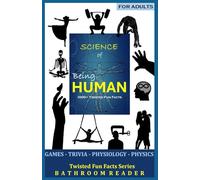 Science of Being Human: 1000+ Twisted Fun Facts