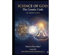 Science of GOD: The Cosmic Code: Path to Pure Bliss (The Informational Nature of Being Series)