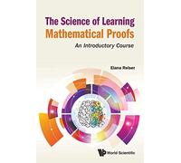 Science Of Learning Mathematical Proofs, The: An Introductory Course