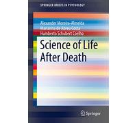Science of Life After Death (SpringerBriefs in Psychology)