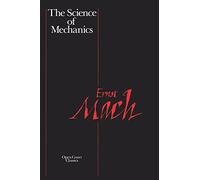 Science of Mechanics: A Critical and Historical Account of Its Development