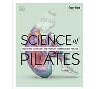 Science of Pilates: Understand the Anatomy and Physiolo - Ward, Tracy - Paperback / sof -