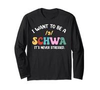 Science of Reading I Want to Be A Schwa Its Never Stressed Long Sleeve T-Shirt