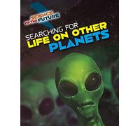 Science of the Future: Searching for Life on Other Planets