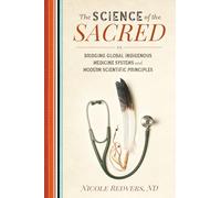 Science of the Sacred: Bridging Global Indigenous Medicine Systems and Modern Scientific Principles
