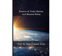 Science of Vedic Metres and Musical Notes: 3 (Sciences in Ancient India)