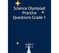 Science Olympiad Practice Questions Grade 1: Science Olympiad Practice Questions Grade 1 (School Olympiad Mastery - Grade 1)