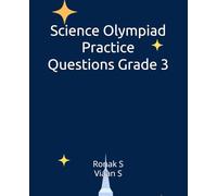 Science Olympiad Practice Questions Grade 3: Science Olympiad Practice Questions Grade 3 (School Olympiad Mastery - Grade 3)