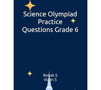 Science Olympiad Practice Questions Grade 6: Science Olympiad Practice Questions Grade 6 (School Olympiad Mastery - Grade 6)