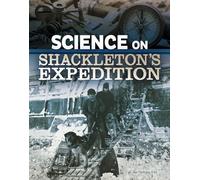 Science on Shackleton's Expedition (The Science of History)