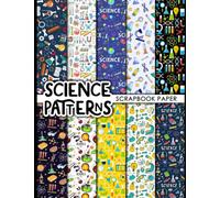 Science Patterns Scrapbook Paper: 20 Double Sided Sheets 8.5 x 11 for Scrapbooking, Mixed Media Art, Junk Journals, Crafting projects, Origami, and More | Premium Color