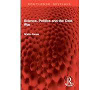Science, Politics and the Cold War (Routledge Revivals)