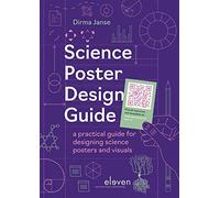 Science Poster Design Guide: A practical guide for designing science posters and visuals
