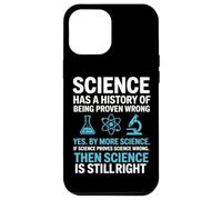 Science Proven Wrong By More Science Humor Logic Reason Case for iPhone 12 Pro Max