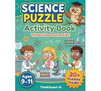 Science Puzzle Activity Book: Think Like a Scientist!: Logic Puzzles, Brain Teasers & Critical Thinking Activities for Kids Ages 9-11