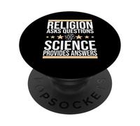 Science, Religion asks questions, science provides answers PopSockets Adhesive PopGrip