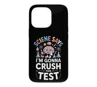 Science Says Im Gonna Crush This Test Funny Saying Case for iPhone 13 Pro
