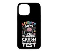 Science Says Im Gonna Crush This Test Funny Saying Case for iPhone 13 Pro Max