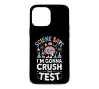 Science Says Im Gonna Crush This Test Funny Saying Case for iPhone 13 Pro Max