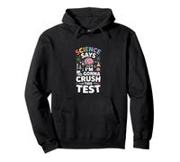 Science Says Im Gonna Crush This Test Funny Saying Pullover Hoodie
