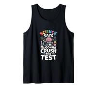 Science Says Im Gonna Crush This Test Funny Saying Tank Top