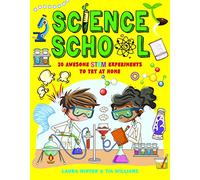 Science School: 30 Awesome STEM Experiments To Try At Home (Awesome Science Experiments)