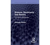Science, Sentiments and Senses : A Study in Philosophy