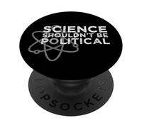 Science Shouldn't be Political - Political Protest PopSockets Adhesive PopGrip
