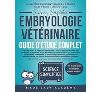 Science Simplifiée Embryologie vétérinaire guide d'étude complet: Guide complet sur l'anatomie du développement, la reproduction et la croissance précoce pour les étudiants en technologie vétérinaire